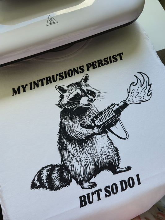 My Intrusions Persist, But So Do I printed t-shirt