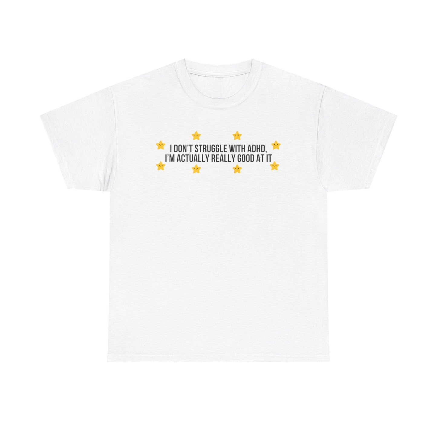 I Don't Struggle With ADHD printed t-shirt
