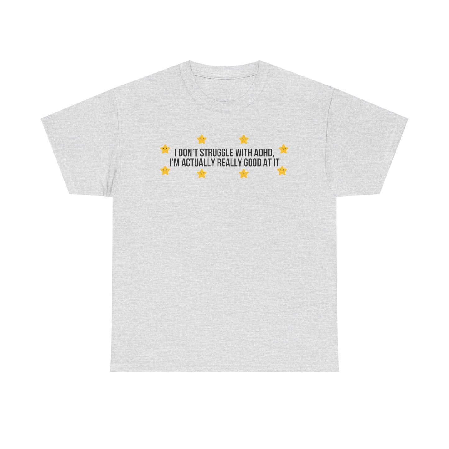 I Don't Struggle With ADHD printed t-shirt