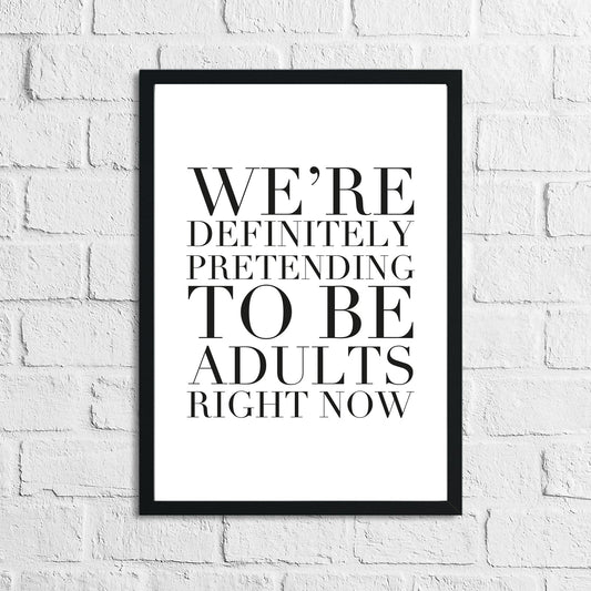 Pretending To Be Adults Right Now Funny Humorous Wall Decor Print