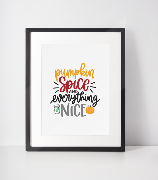 Pumpkin Spice & Everything Nice Autumn Seasonal Wall Home Decor Print