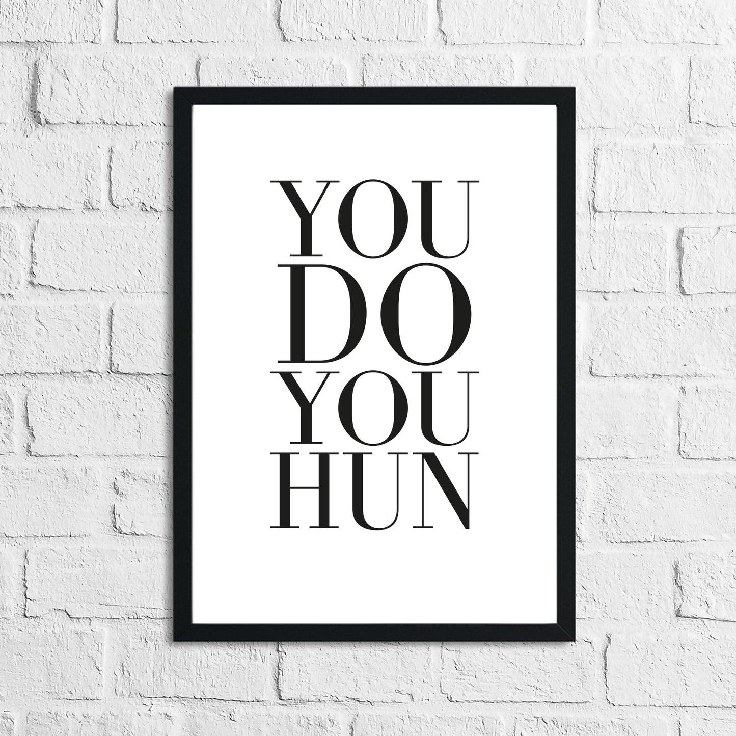 You Do You Hun Inspirational Simple Wall Home Decor Print