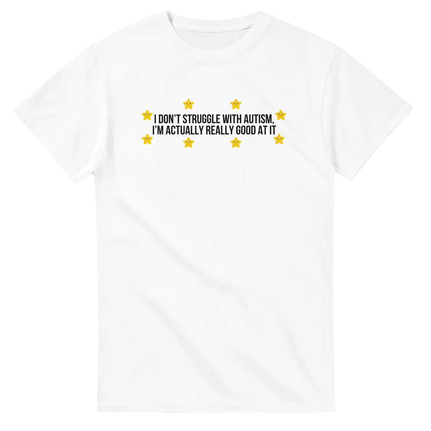 I Don't Struggle With Autism printed t-shirt