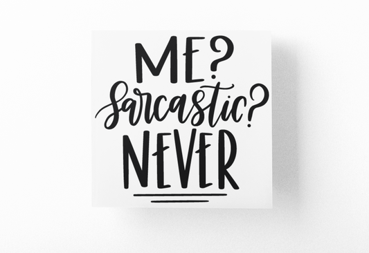 Me Sarcastic Never Sarcastic Sticker
