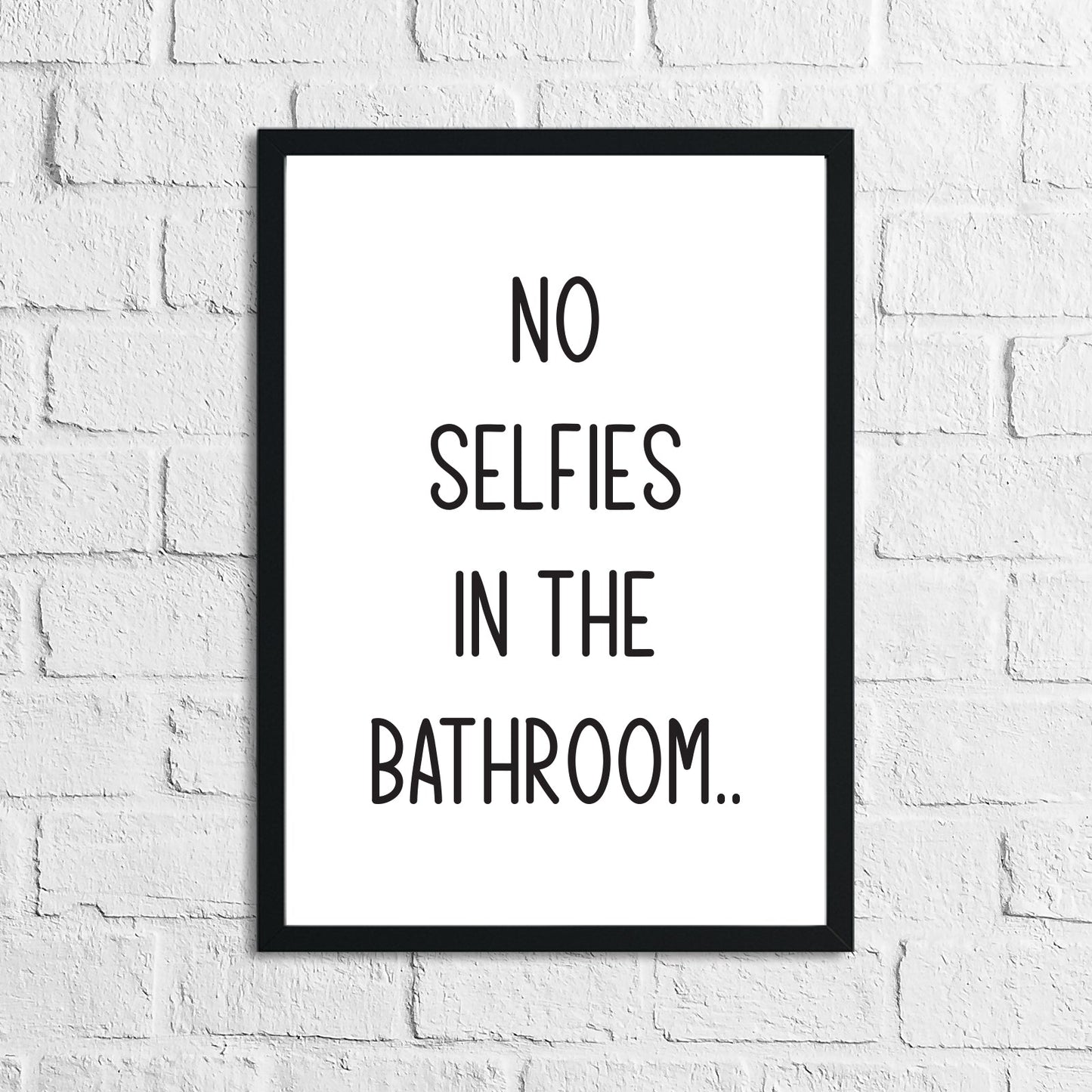 No Selfies In The Bathroom Relaxed Font Wall Decor Print