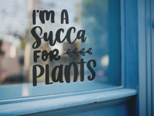 Im A Succa For Plants Plant Mom Sticker