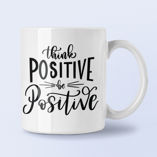 Think Positive Be Positive Inspirational Mug