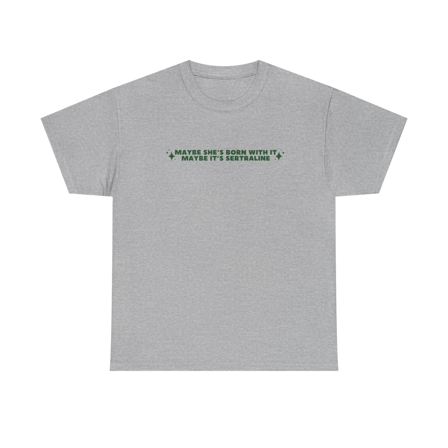 Maybe It's Sertraline unisex printed t-shirt