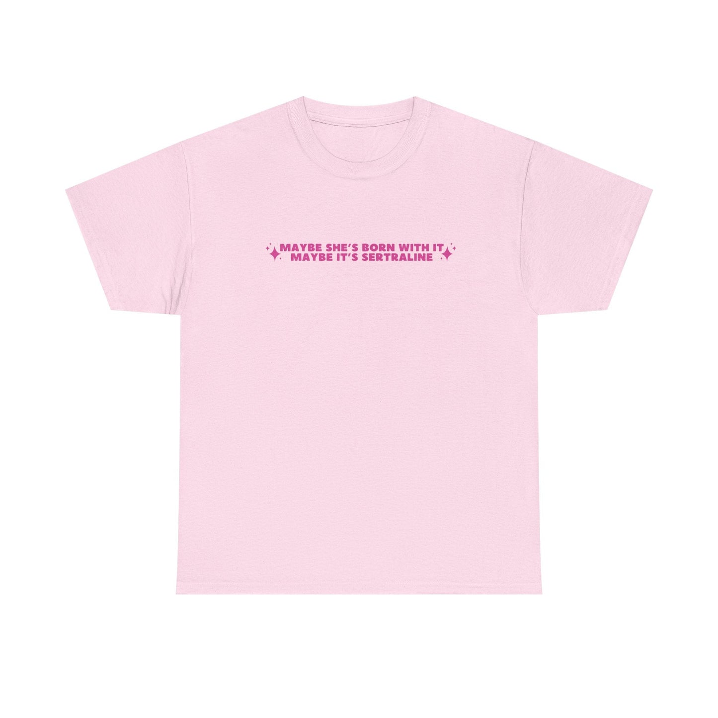 Maybe It's Sertraline unisex printed t-shirt