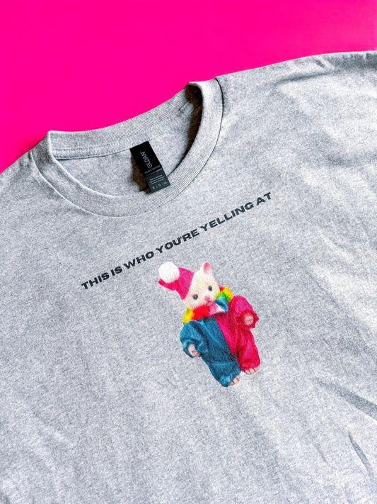 This Is Who You're Yelling At printed t-shirt