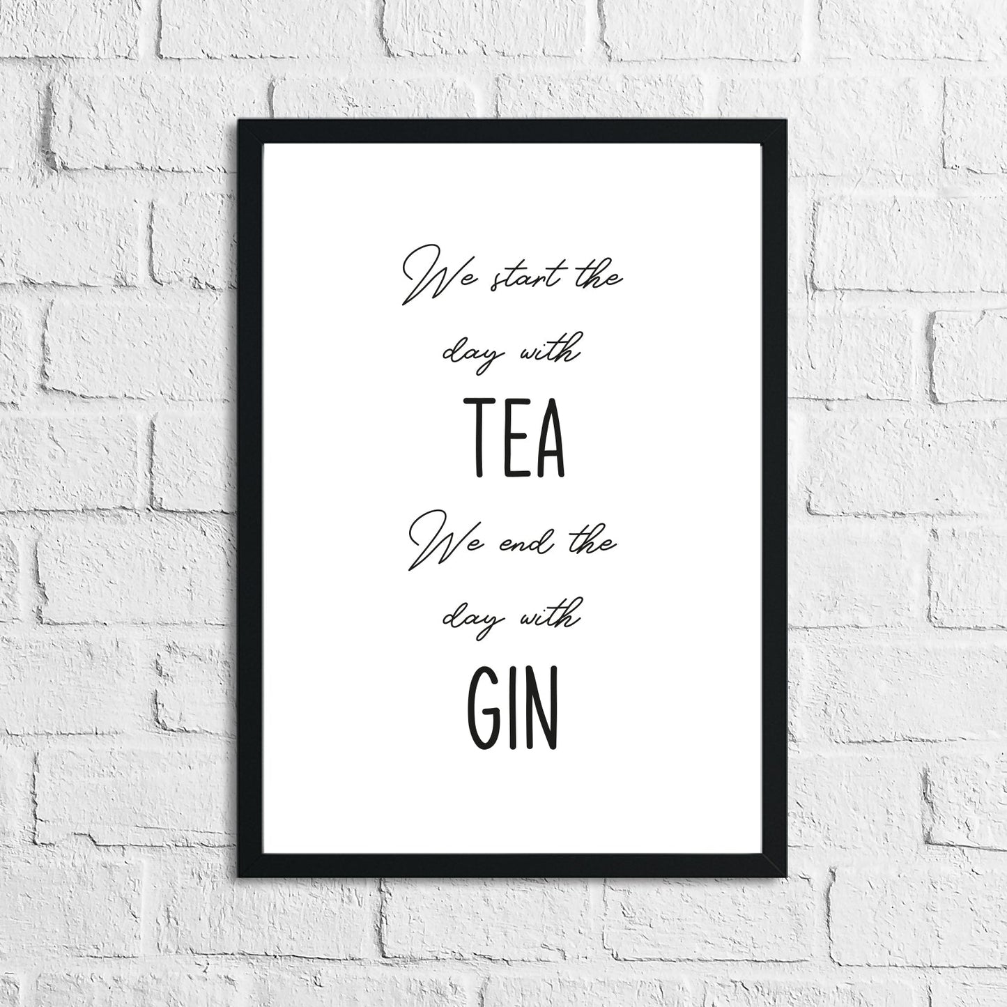 Start The Day With Tea End The Day With Gin Alcohol Wall Decor Print