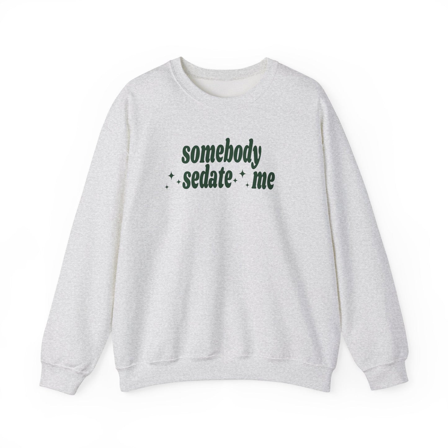 Somebody Sedate Me embroidered crewneck sweatshirt
