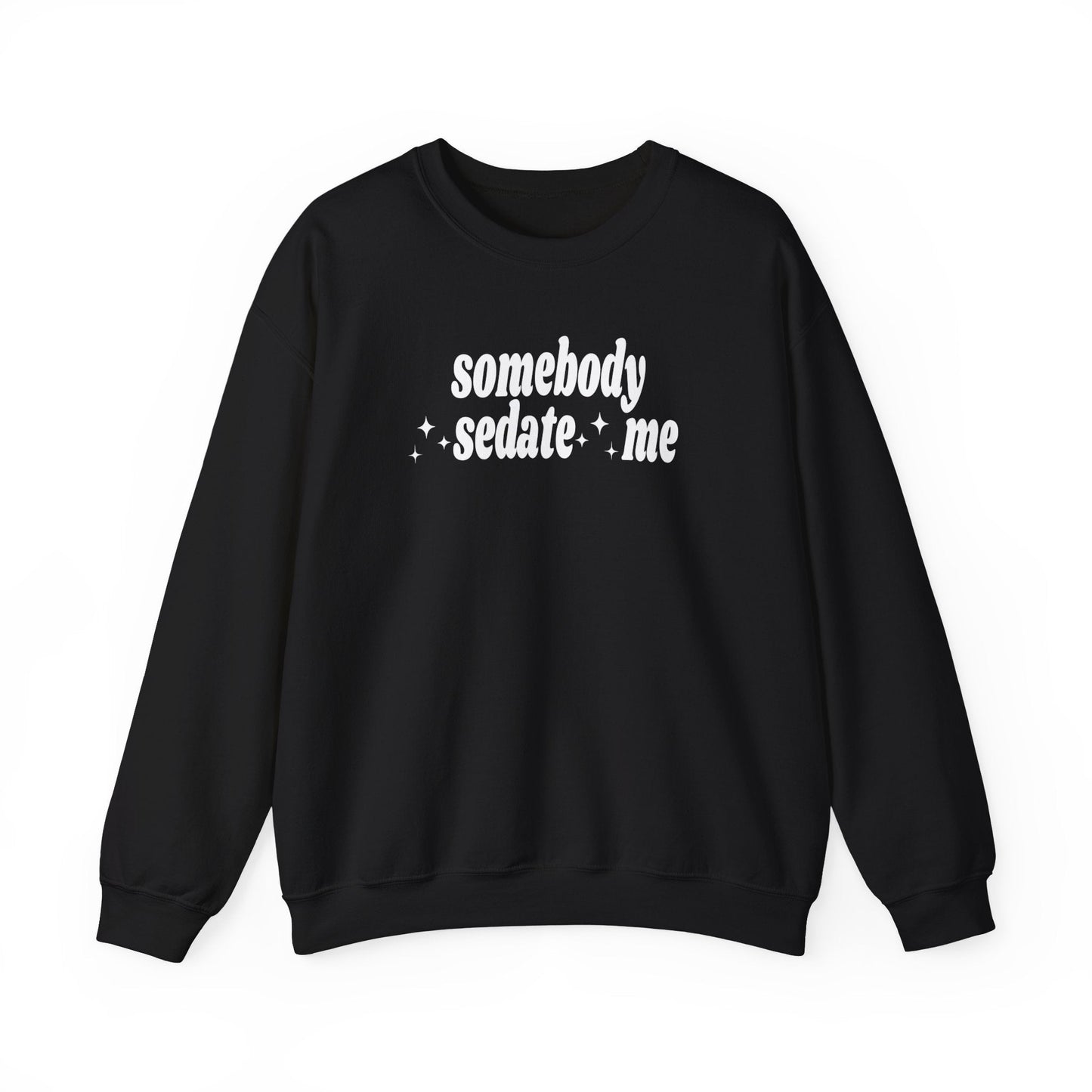 Somebody Sedate Me embroidered crewneck sweatshirt