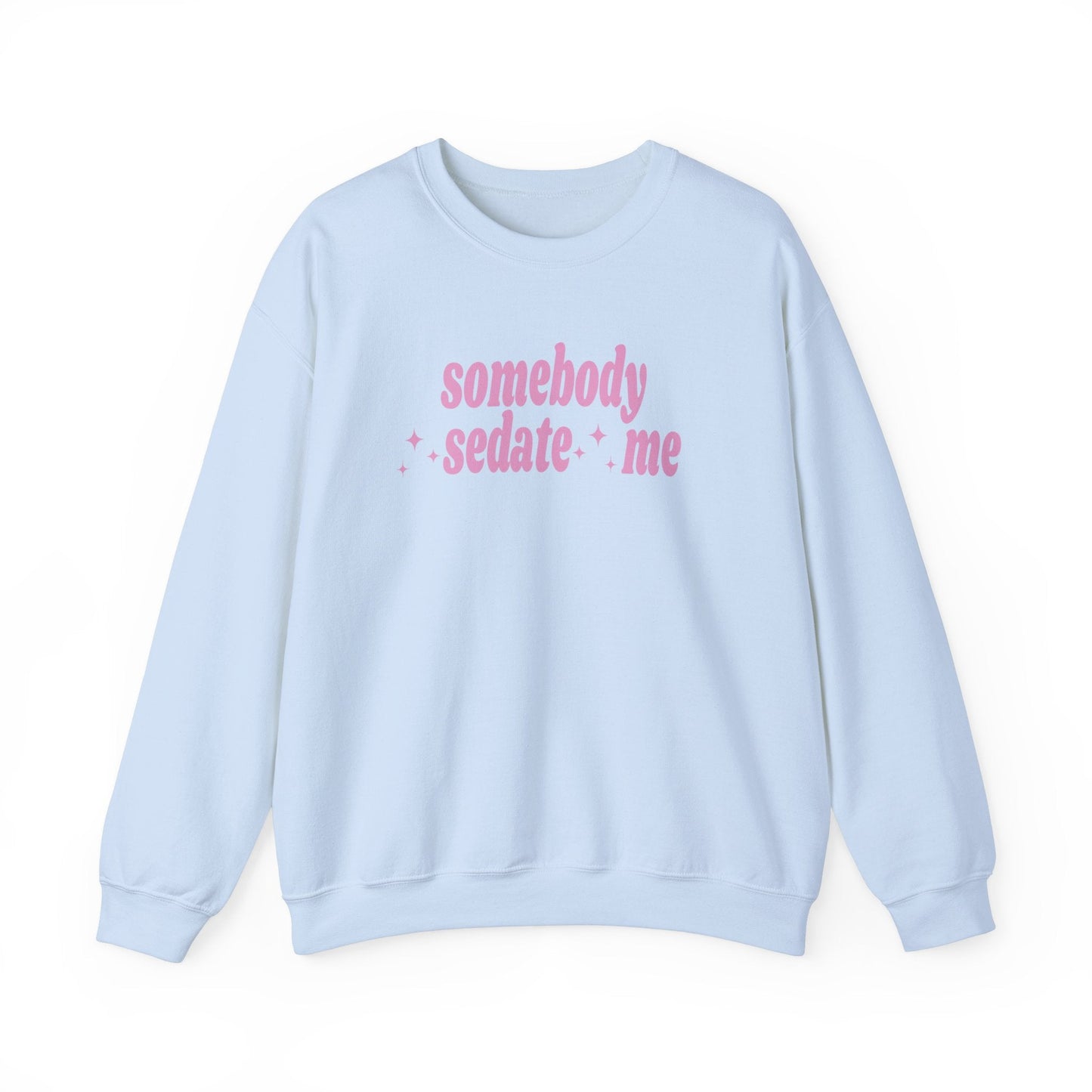 Somebody Sedate Me embroidered crewneck sweatshirt