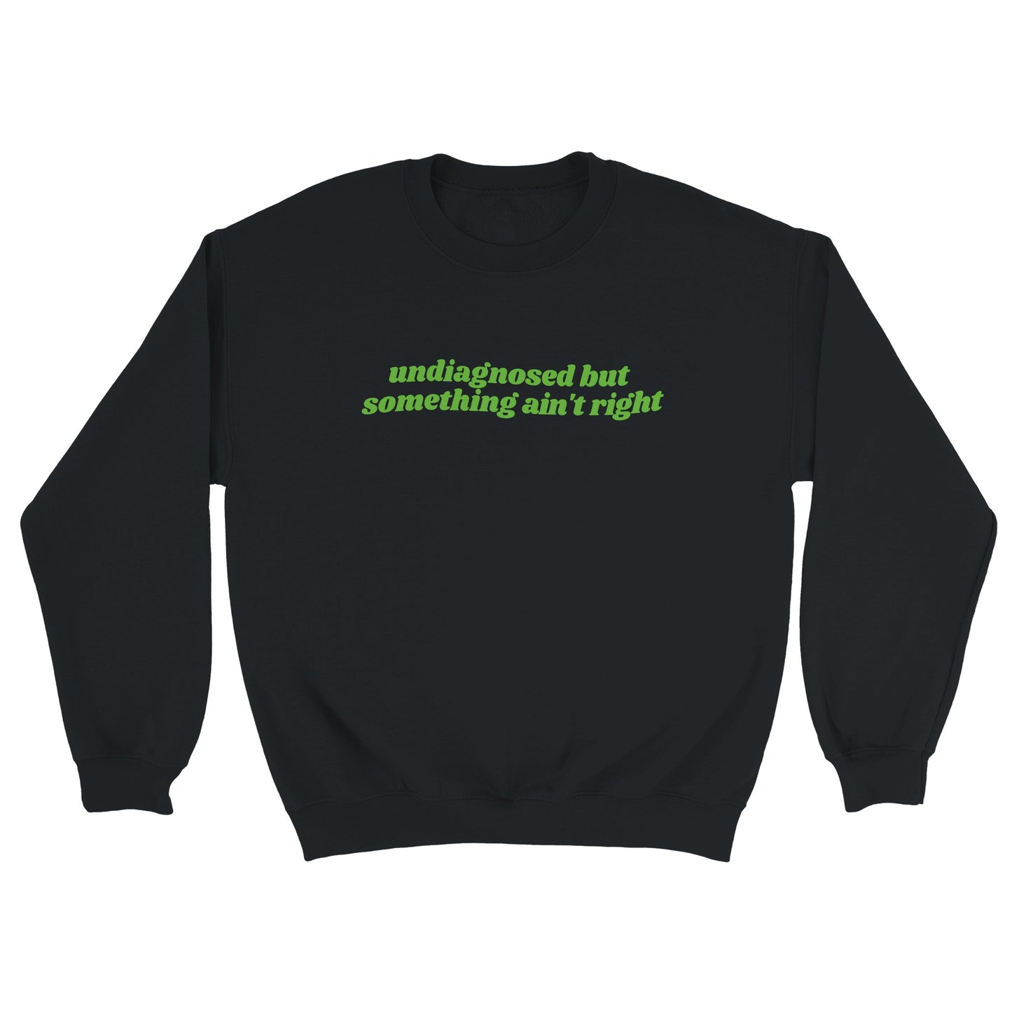Undiagnosed But Something Ain’t Right embroidered crewneck sweatshirt