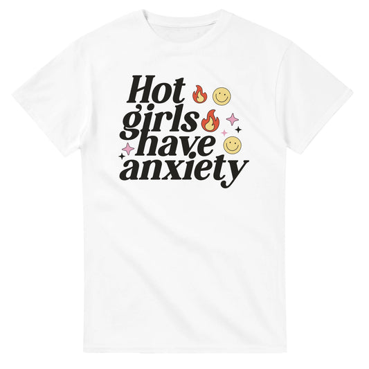 Hot Girls Have Anxiety printed tee