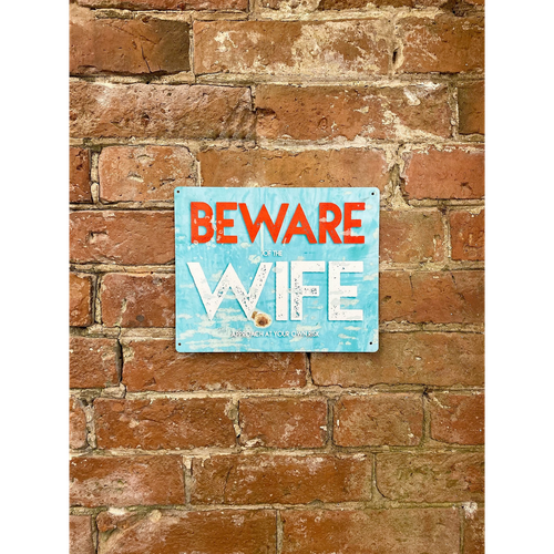 Metal Wall Sign - Beware Of The Wife