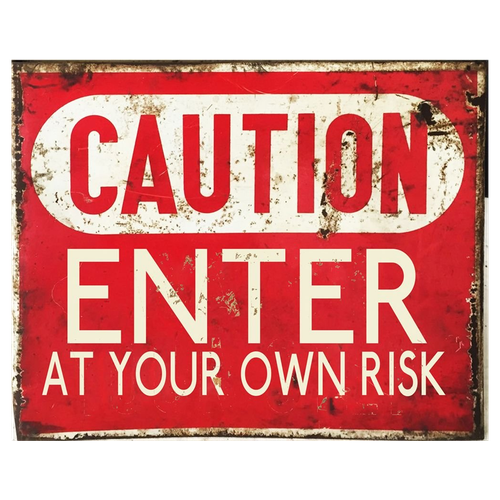 Vintage Metal Sign - Caution Enter At Your Own Risk