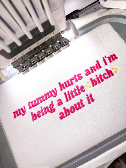 My Tummy Hurts And I’m Being A Little B About It embroidered crewneck sweatshirt