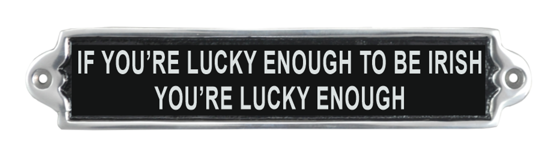 30CM ALUMINIUM IF YOUR LUCKY ENOUGH SIGN