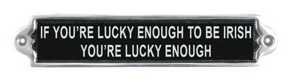 30CM ALUMINIUM IF YOUR LUCKY ENOUGH SIGN