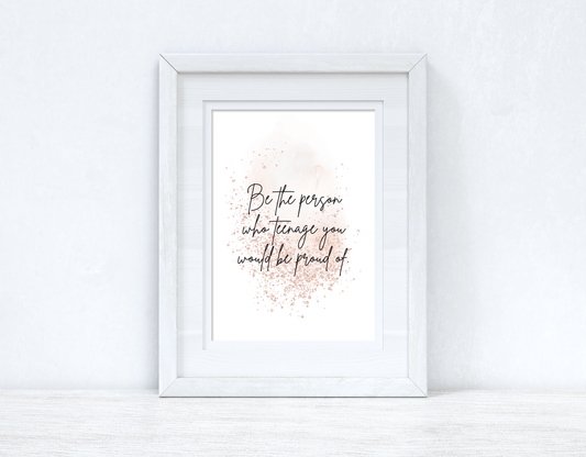 Be The Person Who Teenage You Blush Rose Gold Inspirational Wall Home Decor Print