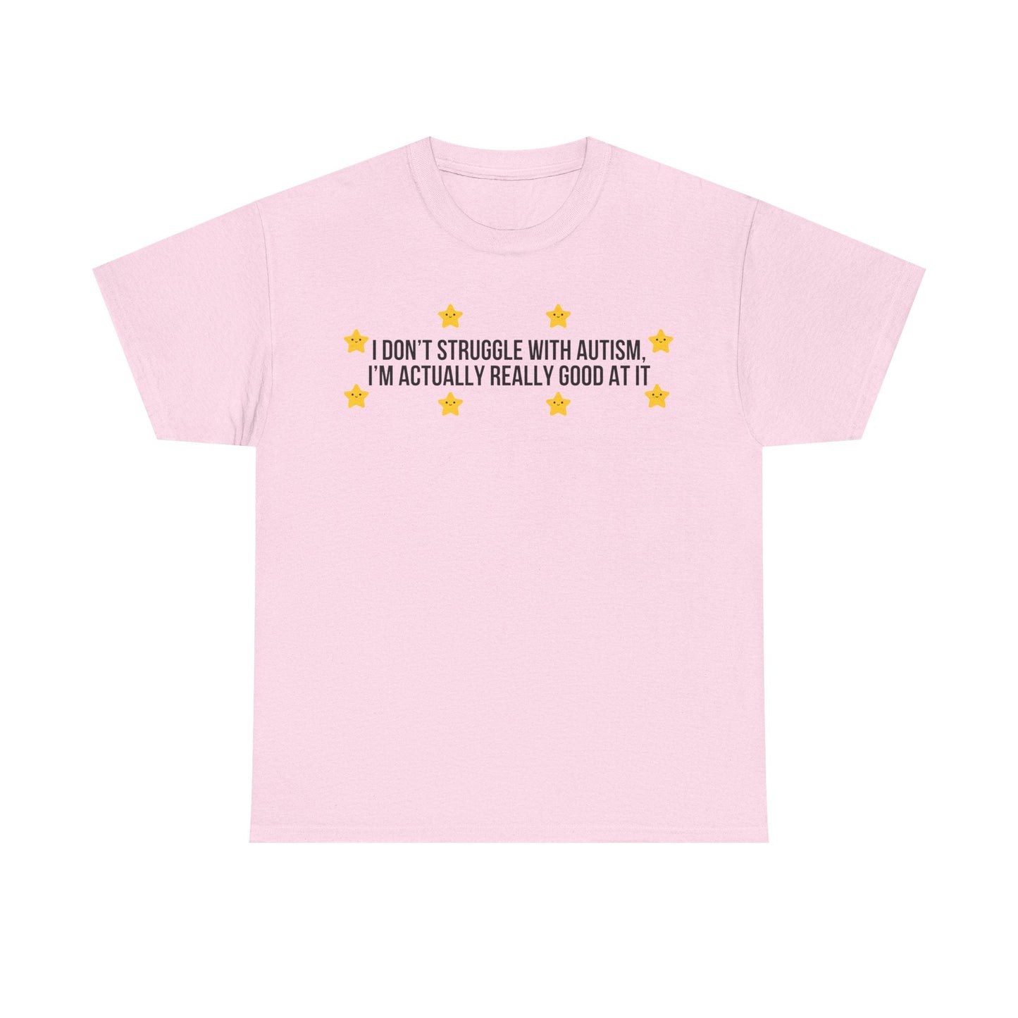 I Don't Struggle With Autism printed t-shirt