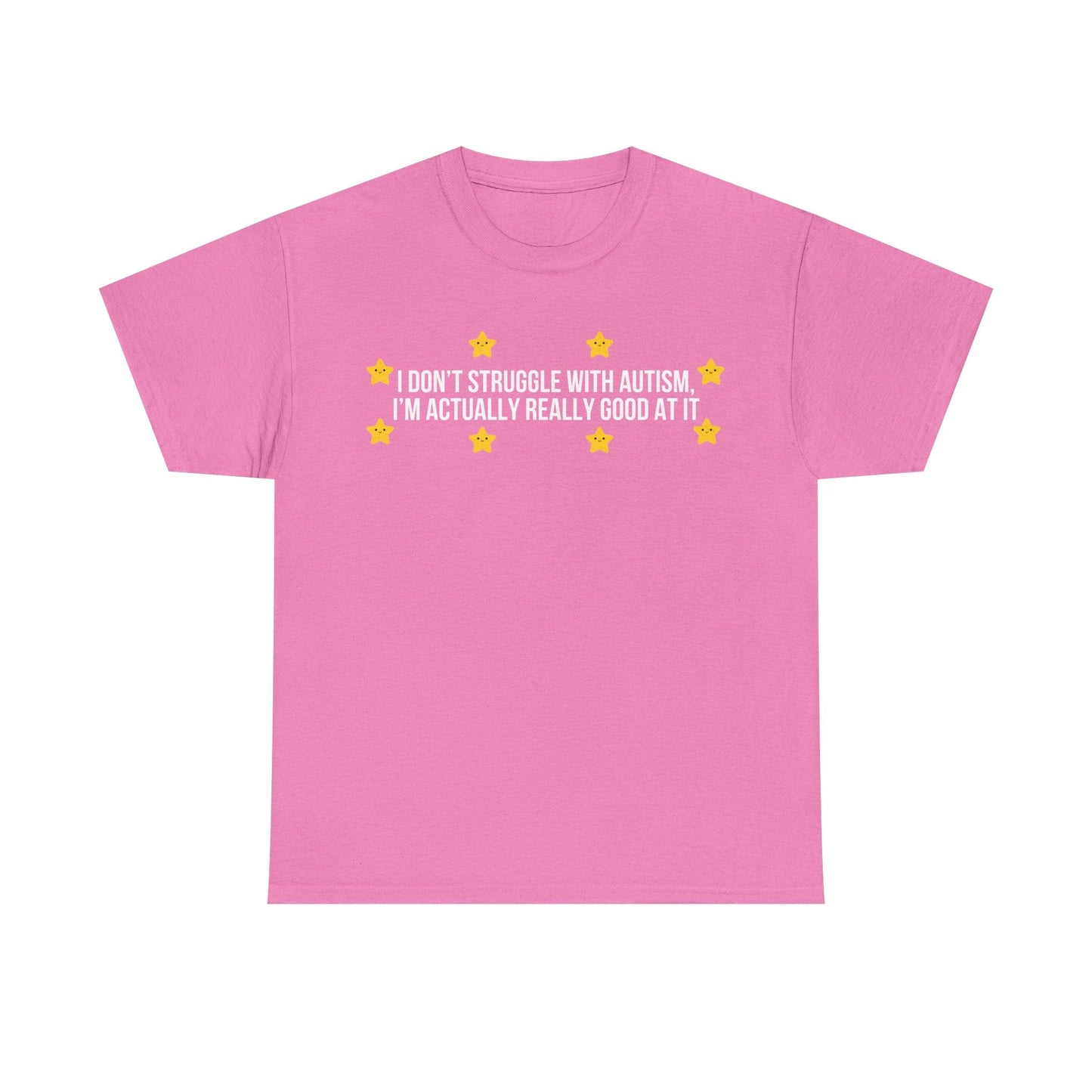 I Don't Struggle With Autism printed t-shirt