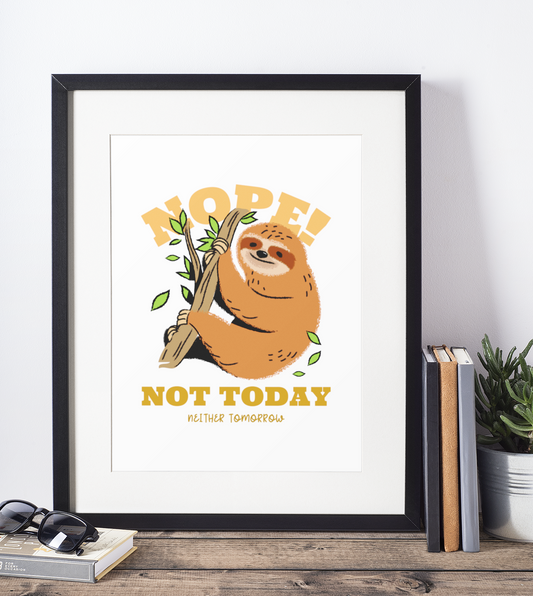 Nope Not Today Neither Tomorrow Sloth Humorous Home Wall Decor Print