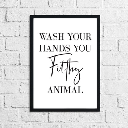 Original Wash Your Hands You Filthy Animal Bathroom Wall Decor Print