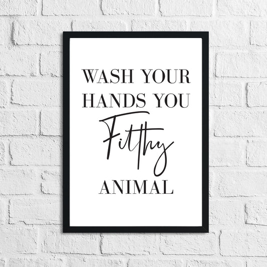 Original Wash Your Hands You Filthy Animal Bathroom Wall Decor Print