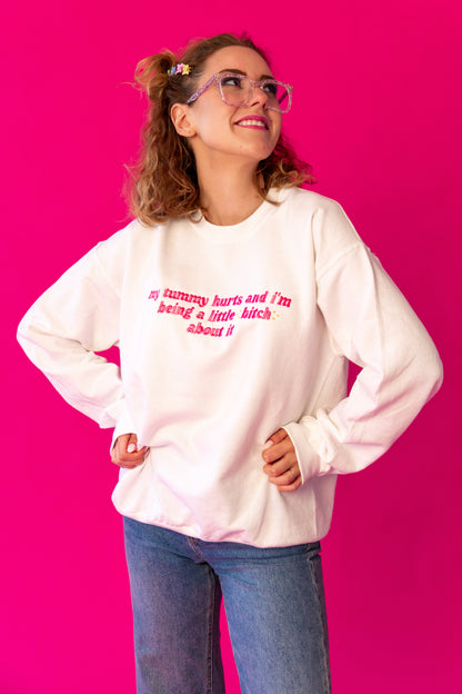 My Tummy Hurts And I’m Being A Little B About It embroidered crewneck sweatshirt