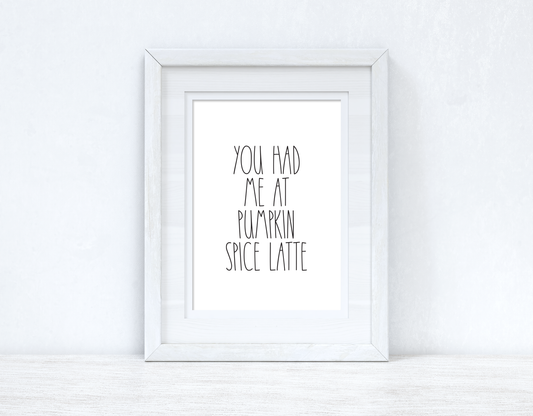 You Had Me At Pumpkin Spice Latte Autumn Seasonal Wall Home Decor Print