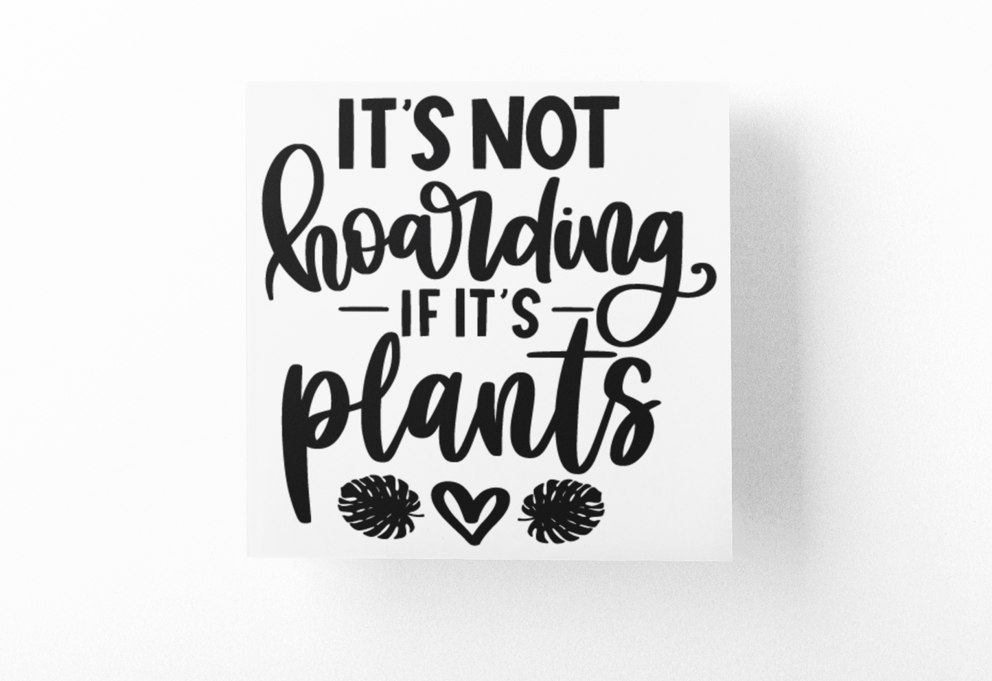 Its Not Hoarding If Its Plants Plant Mom Sticker