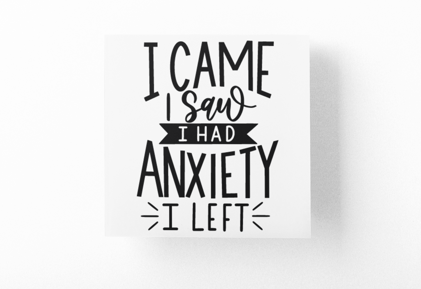 I Came I Saw I Had Anxiety I Left Sarcastic Sticker