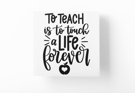 To Teach Is To Touch A Life Forever Teacher Sticker