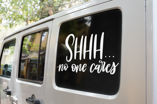 Shhh No One Cares Sarcastic Sticker