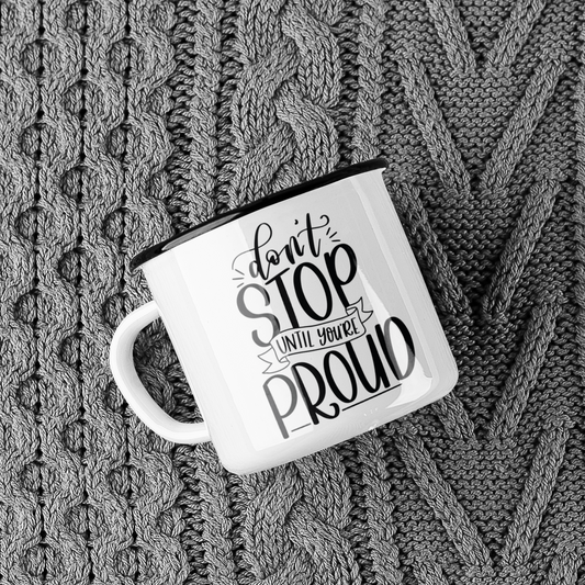 Dont Stop Until You're Proud Inspirational Mug