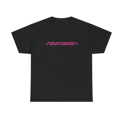 Maybe It's Sertraline unisex printed t-shirt