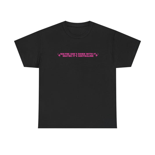 Maybe It's Sertraline unisex printed t-shirt