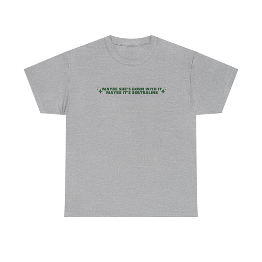 Maybe It's Sertraline unisex printed t-shirt