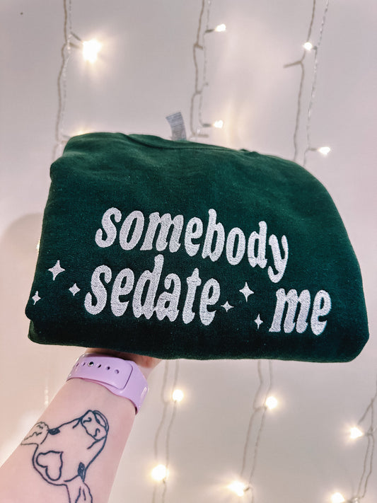 Somebody Sedate Me embroidered crewneck sweatshirt