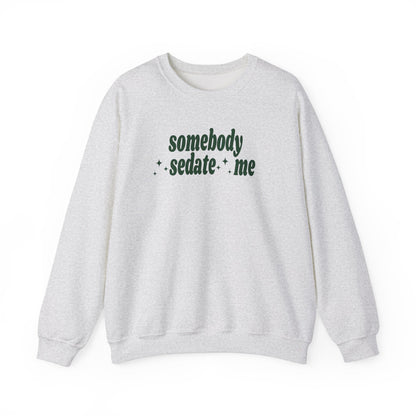Somebody Sedate Me embroidered crewneck sweatshirt