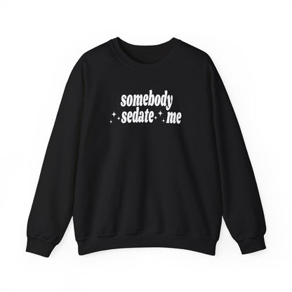 Somebody Sedate Me embroidered crewneck sweatshirt