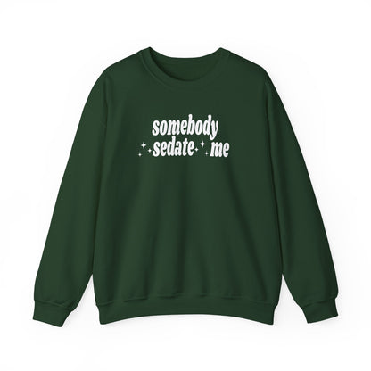 Somebody Sedate Me embroidered crewneck sweatshirt